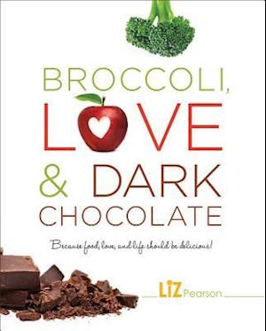 Broccoli, Love and Dark Chocolate