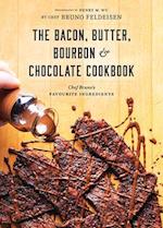 The Bacon, Butter, Bourbon and Chocolate Cookbook