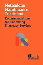 Methadone Maintenance Treatment: Recommendations for Enhancing Pharmacy Services 
