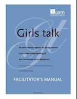 Girls Talk: An Anti-Stigma Program for Young Women to Promote Understanding of and Awareness about Depression: Facilitator's Manua 