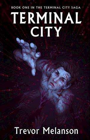 Terminal City : Book One in the Terminal City Saga