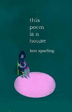 This Poem Is a House