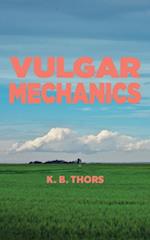 Vulgar Mechanics