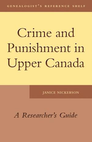 Crime and Punishment in Upper Canada : A Researcher's Guide