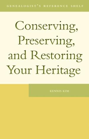 Conserving, Preserving, and Restoring Your Heritage : A Professional's Advice