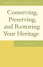 Conserving, Preserving, and Restoring Your Heritage : A Professional's Advice