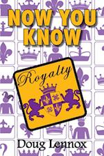 Now You Know Royalty