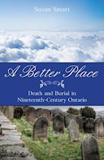 A Better Place : Death and Burial in Nineteenth-Century Ontario