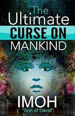 The Ultimate Curse on Mankind