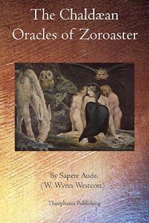 The Chaldæan Oracles of Zoroaster