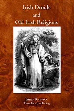 Irish Druids and Old Irish Religions