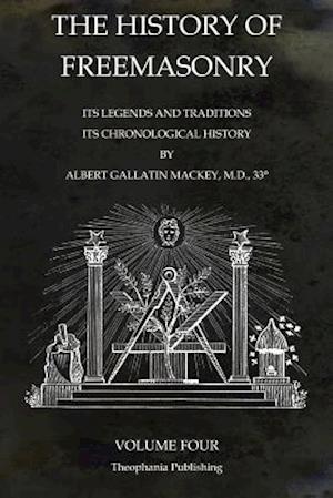 The History of Freemasonry Volume 4