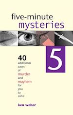 Five-minute Mysteries 5 : 40 Additional Cases of Murder and Mayhem for You to Solve