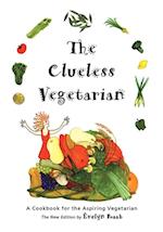 The Clueless Vegetarian : A Cookbook for the Aspiring Vegetarian
