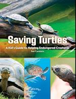 Saving Turtles : A Kids' Guide to Helping Endangered Creatures