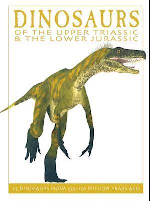 Dinosaurs of the Upper Triassic and the Lower Jurassic