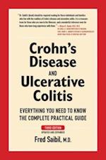 Crohn's Disease and Ulcerative Colitis : Everything You Need To Know - The Complete Practical Guide