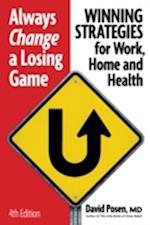 Always Change a Losing Game : Winning Strategies for Work, Home and Health