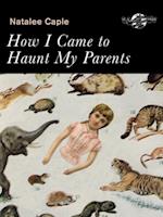 How I Came to Haunt My Parents