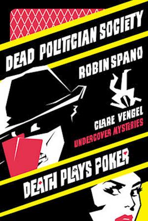 Clare Vengel Undercover Mysteries : Includes Dead Politician Society and Death Plays Poker