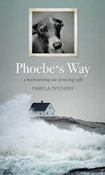 Phoebe's Way : A Heartwarming Tale of One Dog's Gift