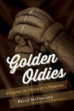 Golden Oldies : Stories of Hockey's Heroes