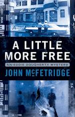 A Little More Free : An Eddie Dougherty Mystery