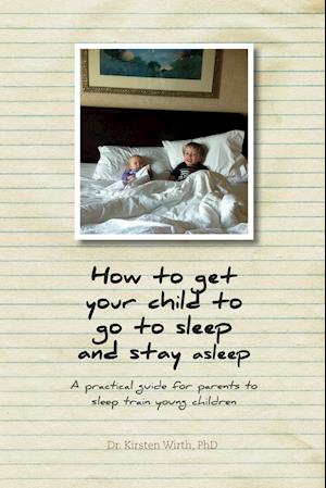 How to get your child to go to sleep and stay asleep