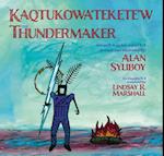 The Thundermaker / Kaqtukowa'tekete'w