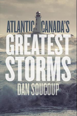 Atlantic Canada's Greatest Storms