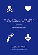 Fear, Love, and Liberation in Contemporary Quebec