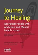 Journey to healing: Aboriginal people with addiction and mental health issues: what health, social service and justice workers need to know 