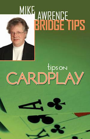 Tips on Cardplay - Mike Lawrence Bridge Tips