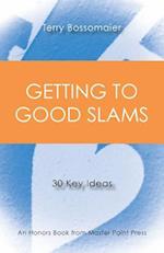 Getting to Good Slams: 30 Key Ideas 