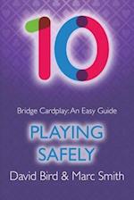 Bridge Cardplay: An Easy Guide - 10. Playing Safely 