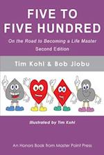 Five to Five Hundred Second Edition: On the road to becoming a life master 