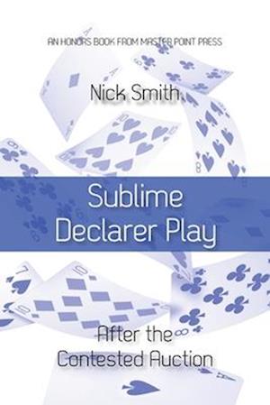 Sublime Declarer Play: After the Contested Auction