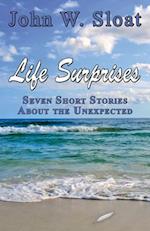 Life Surprises: Seven Short Stories About the Unexpected