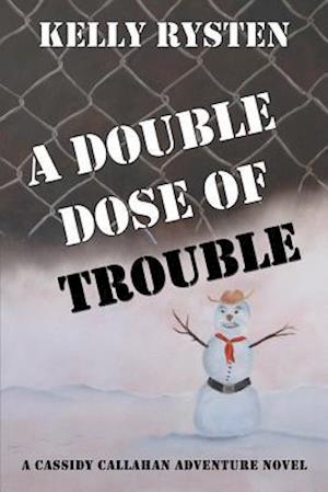 Double Dose of Trouble: A Cassidy Callahan Novel