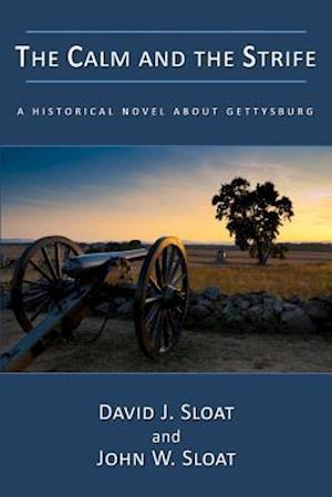 Calm and the Strife: A Historical Novel About Gettysburg