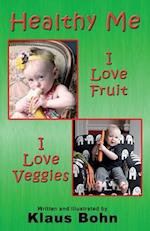 Healthy Me: I Love Fruit, I Love Veggies