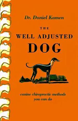 Well Adjusted Dog: Canine Chiropractic Methods You Can Do