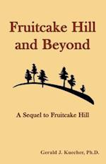 Fruitcake Hill and Beyond: A Sequel to Fruitcake Hill