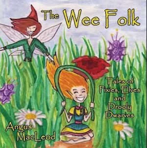 Wee Folk: Tales of Pixies, Elves and Drooly Dwarves