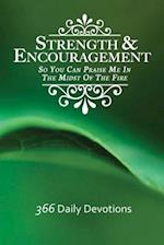 Strength & Encouragement: So You Can Praise Me in the Midst of the Fire 366 Daily Devotions
