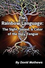 Rainbow Language: The Sight, Sound & Color of the Holy Tongue