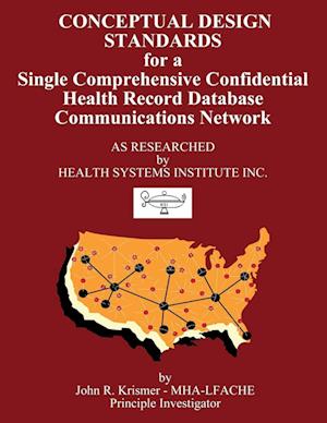 Conceptual Design Standards for a Single Comprehensive Confidential Health Record Database Communications Network
