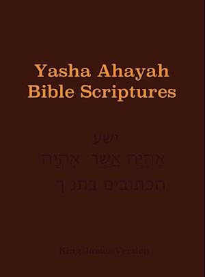 Yasha Ahayah Bible Scriptures (Yabs) Study Bible