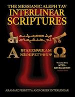 Messianic Aleph Tav Interlinear Scriptures (Matis) Volume Five Acts-Revelation, Aramaic Peshitta-Greek-Hebrew-Phonetic Translation-English, Red Letter