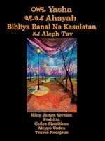 Yasha Ahayah Bibliya Banal Na Kasulatan Aleph Tav (Tagalog Philippine Edition YASAT Study Bible)